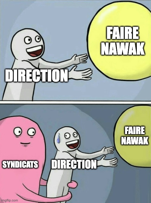 Meme 'Running away balloon' où l'on peut lire Direction - Faire nawak, puis Syndicats, direction, faire nawak.